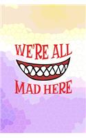 We're All Mad Here