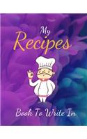 My Recipe Book To Write In: Blank Family Cookbook Recipe Gift 8.5" x 11" 120 pages ( Recipe Book to Write In Journal Cookbook Diary Notebook Cooking Series Collect the Recipes 