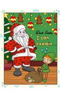 Dear Santa I Can Explain: Silly Santa Christmas and Holidays Coloring Book for Adults Kids and Children of All Ages