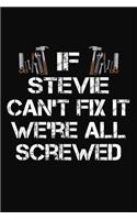 If Stevie Can't Fix It We're All Screwed: Personalized Handyman Notebook - Gift Journal for Stevie