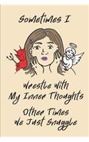 Sometimes I Wrestle With My Inner Thoughts Other Times We Just Snuggle: Blank Notebook Journal Lined 6x9 Gift