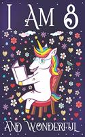 I am 8 and Wonderful: A Happy 8th Birthday Journal for Girls - Cute Unicorn Birthday Notebook for 8 Year Old Girl or Daughter with Story Space - Party Supplies Anniversar