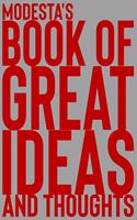 Modesta's Book of Great Ideas and Thoughts: 150 Page Dotted Grid and individually numbered page Notebook with Colour Softcover design. Book format: 6 x 9 in