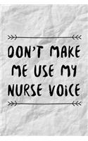 Don't Make Me Use My Nurse Voice