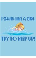 I Swim Like a Girl Try to Keep Up!