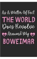 As A Matter Of Fact The World Does Revolve Around My Boweimar: Lined Journal, 120 Pages, 6 x 9, Boweimar Dog Gift Idea, Black Matte Finish (As A Matter Of Fact The World Does Revolve Around My Boweimar Journal)