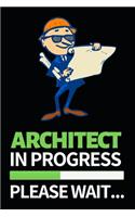 Architect In Progress Please Wait: Architect Notebook/Journal (6" X 9") Funny Gift For Christmas Or Birthday
