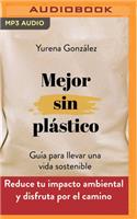 Mejor Sin Plástico: Guía Para Llevar Una Vida Sostenible