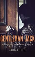 Gentleman Jack: A Biography of Anne Lister, Regency Landowner, Seducer and Secret Diarist