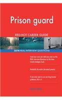 Prison guard RED-HOT Career Guide; 2578 REAL Interview Questions