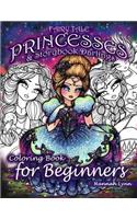 Fairy Tale Princesses & Storybook Darlings Coloring Book for Beginners