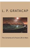 The Certainty of a Future Life in Mars