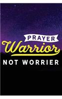 Prayer Warrior: Christian Notebook - 100 Page Double Sided College Ruled Journal - Great to Use as a Prayer Journal or Take Church Notes - Prayer Warrior Not Worrie