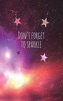 Don't Forget to Sparkle 2018-19 Planner: Galaxy 18-Month Weekly Planner -- July 2018 - Dec 2019 Weekly View -- To-Do Lists, Inspirational Quotes + Much More(1 Cosmos Planners)