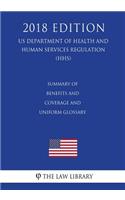 Summary of Benefits and Coverage and Uniform Glossary (US Department of Health and Human Services Regulation) (HHS) (2018 Edition)