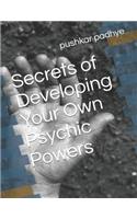 Secrets of Developing Your Own Psychic Powers: (1 Secrets of Developing Your Own Psychic Powers)