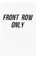 Front Row Only