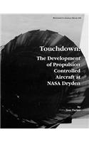 Touchdown: The Development of Propulsion Controlled Aircraft at NASA Dryden. Monograph in Aerospace History, No. 16, 1999.(English)