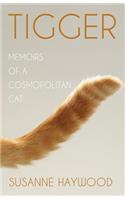 Tigger: Memoirs of a Cosmopolitan Cat