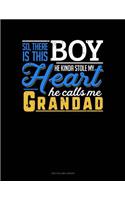 So, There Is This Boy He Kinda Stole My Heart He Calls Me Grandad: Unruled Composition Book(753 Unruled Composition Book)