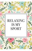 Relaxing Is My Sport: A 6x9 Inch Matte Softcover Notebook Journal with 120 Blank Lined Pages
