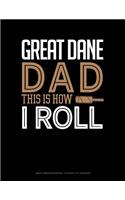 Great Dane Dad This Is How I Roll: Graph Paper Notebook - 0.25 Inch (1/4) Squares