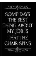 Some Days the Best Thing about My Job Is That the Chair Spins