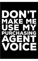 Don't Make Me Use My Purchasing Agent Voice