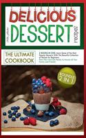 Delicious Dessert Recipes the Ultimate Cookbook: 2 BOOKS IN ONE: Learn Some of the Most Popular Desserts With This Beautiful Collection of Recipe for Beginners. Start Now And Get Ready to Amaze all(3 2in1 Delicious Dessert Recipes the Ultimate Cookbook)