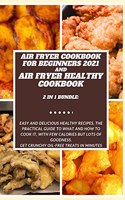 AIR FRYER COOKBOOK FOR BEGINNERS 2021 and AIR FRYER HEALTHY COOKBOOK 2 in 1 Bundle