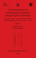 The Reconstruction of Archaeological Landscapes through Digital Technologies