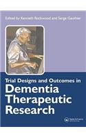 Trial Designs and Outcomes in Dementia Therapeutic Research