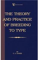 The Theory And Practice Of Breeding To Type And Its Application To The Breeding Of Dogs, Farm Animals, Cage Birds And Other Small Pets