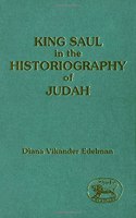 King Saul in the Historiography of Judah: 313 (JSOT supplement)