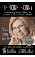 Thinking Skinny: Transform Any Healthy Weight-Loss Program Into Supercharged Success