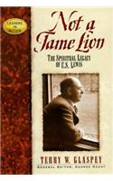 Not a Tame Lion: The Spiritual Legacy of C. S. Lewis and the Chronicles of Narnia