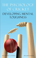 Psychology of Cricket: Developing Mental Toughness [Cricket Academy Series]