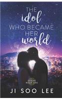 The Idol Who Became Her World