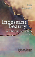 Incessant Beauty – A Bilingual Anthology (Bilingual: Spanish/English)