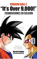 Dragon Ball Z "It's Over 9,000!" Cosmovisiones en colisión