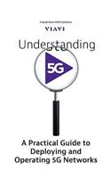 Understanding 5G: A Practical Guide to Deploying and Operating 5G Networks