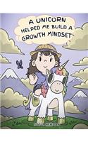 Unicorn Helped Me Build a Growth Mindset: A Cute Children Story To Help Kids Build Confidence, Perseverance, and Develop a Growth Mindset.