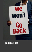 We Won't Go Back (Poetry)