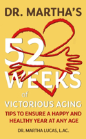 Dr. Martha's 52 Weeks of Victorious Aging