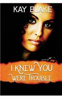 I Knew You Were Trouble