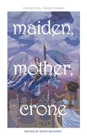 Maiden, Mother, Crone