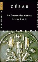 Cesar, La Guerre Des Gaules: Livres I Et II.