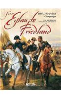 From Eylau to Friedland: The Polish Campaign, 1807