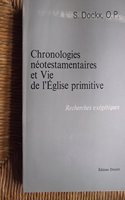 Chronologies Naeotestamentaires Et Vie de l'Eglise Primitive