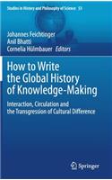 How to Write the Global History of Knowledge-Making